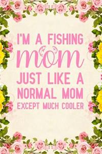 I'm a fishing mom just like a normal mom except much cooler