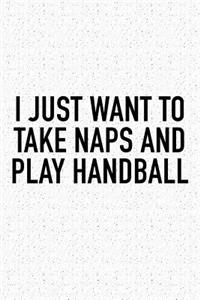 I Just Want To Take Naps And Play Handball