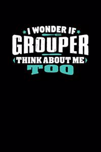I Wonder If Grouper Think About Me Too