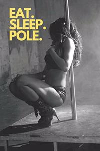Eat. Sleep. Pole.