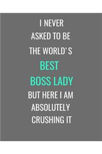 I Never Asked To Be The World's Best Boss Lady But Here I Am Absolutely Crushing It