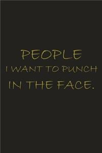 People I Want to Punch in the Face