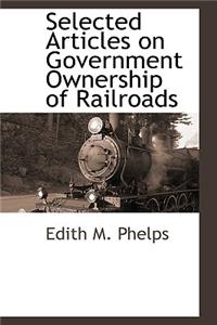 Selected Articles on Government Ownership of Railroads