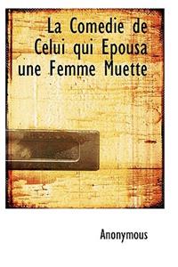 La Com Die de Celui Qui Pousa Une Femme Muette