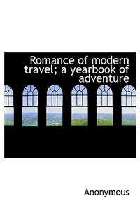 Romance of Modern Travel; A Yearbook of Adventure