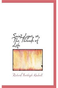 Saint Leger, Or, the Threads of Life