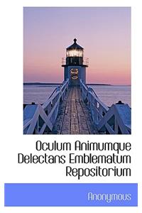 Oculum Animumque Delectans Emblematum Repositorium