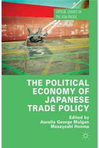 Political Economy of Japanese Trade Policy