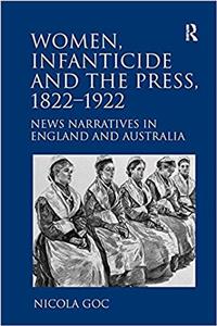 Women, Infanticide and the Press, 1822-1922
