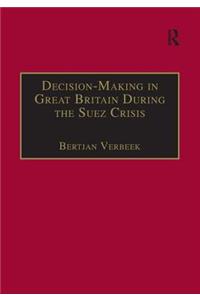 Decision-Making in Great Britain During the Suez Crisis: Small Groups and a Persistent Leader