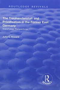 Treuhandanstalt and Privatisation in the Former East Germany