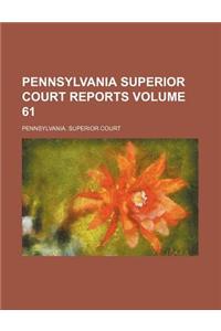 Pennsylvania Superior Court Reports Volume 61