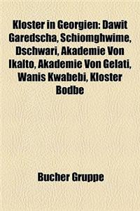 Kloster in Georgien: Dawit Garedscha, Schiomghwime, Dschwari, Akademie Von Ikalto, Akademie Von Gelati, Wanis Kwabebi, Kloster Bodbe