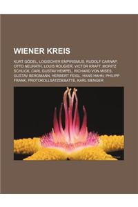 Wiener Kreis: Kurt Godel, Logischer Empirismus, Rudolf Carnap, Otto Neurath, Louis Rougier, Victor Kraft, Moritz Schlick, Carl Gusta