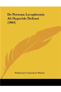 De Persona Lycophronis Ab Hyperide Defensi (1864)