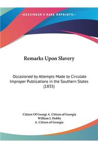 Remarks Upon Slavery