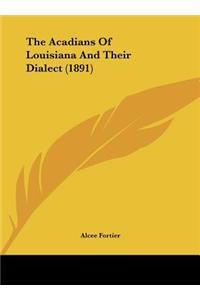 Acadians Of Louisiana And Their Dialect (1891)