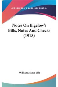 Notes On Bigelow's Bills, Notes And Checks (1918)