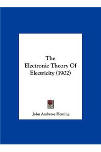 Electronic Theory Of Electricity (1902)