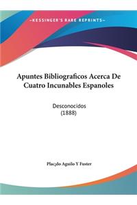 Apuntes Bibliograficos Acerca de Cuatro Incunables Espanoles