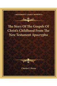 The Story Of The Gospels Of Christ's Childhood From The New Testament Apocrypha