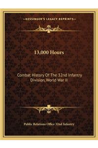 13,000 Hours: Combat History Of The 32nd Infantry Division, World War II