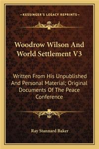 Woodrow Wilson and World Settlement V3