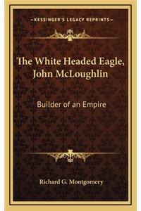 The White Headed Eagle, John McLoughlin