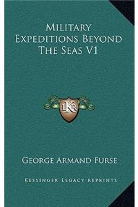 Military Expeditions Beyond the Seas V1