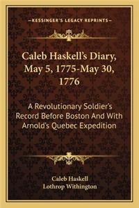 Caleb Haskell's Diary, May 5, 1775-May 30, 1776