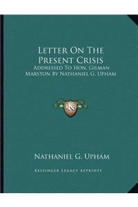 Letter On The Present Crisis