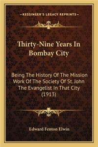 Thirty-Nine Years In Bombay City