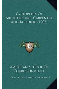 Cyclopedia of Architecture, Carpentry and Building (1907)