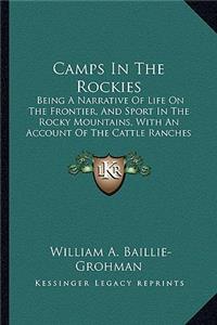 Camps in the Rockies: Being a Narrative of Life on the Frontier, and Sport in the Rocky Mountains, with an Account of the Cattle Ranches of the West (1882)