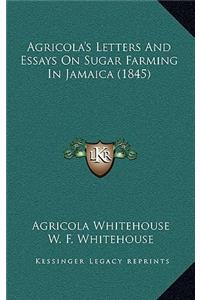 Agricola's Letters and Essays on Sugar Farming in Jamaica (1845)