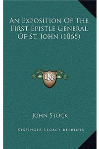 An Exposition Of The First Epistle General Of St. John (1865)
