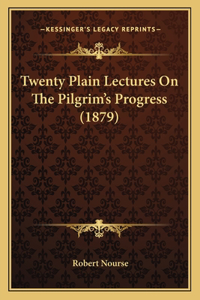 Twenty Plain Lectures on the Pilgrim's Progress (1879)