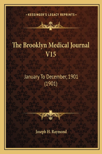 Brooklyn Medical Journal V15: January To December, 1901 (1901)