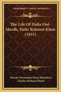 The Life Of Hafiz Ool-Moolk, Hafiz Rehmut Khan (1831)