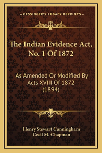 The Indian Evidence Act, No. 1 Of 1872