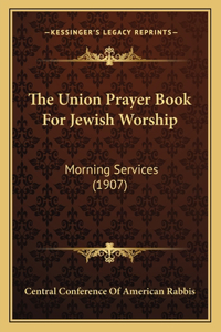 The Union Prayer Book For Jewish Worship