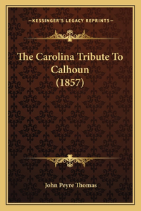 Carolina Tribute To Calhoun (1857)