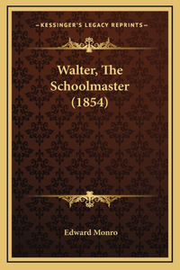 Walter, The Schoolmaster (1854)