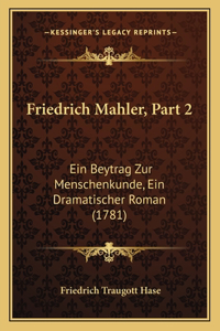 Friedrich Mahler, Part 2