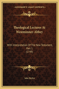 Theological Lectures At Westminster-Abbey