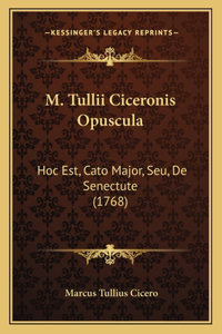 M. Tullii Ciceronis Opuscula