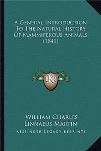 General Introduction To The Natural History Of Mammiferous Animals (1841)