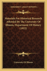 Materials For Historical Research Afforded By The University Of Illinois, Department Of History (1922)