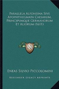 Parallela Alfonsina Sive Apophthegmata Caesarum, Principumque Germanorum Et Aliorum (1611)