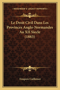 Droit Civil Dans Les Provinces Anglo-Normandes Au XII Siecle (1883)